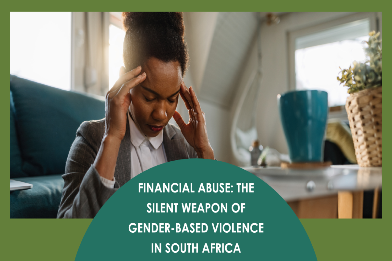 Financial Abuse: The Silent Weapon of Gender-Based Violence in South Africa